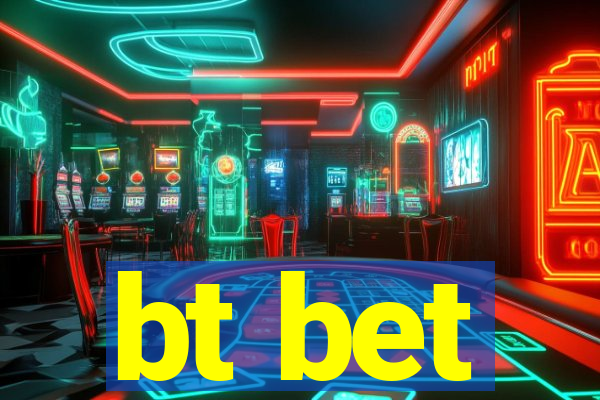 bt bet